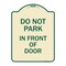 Signmission Do Not Park in Front of Door Heavy-Gauge Aluminum Architectural Sign, 24" x 18", TG-1824-24145 A-DES-TG-1824-24145 - alternate 1